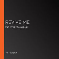 Revive Me: Part Three: The Apology