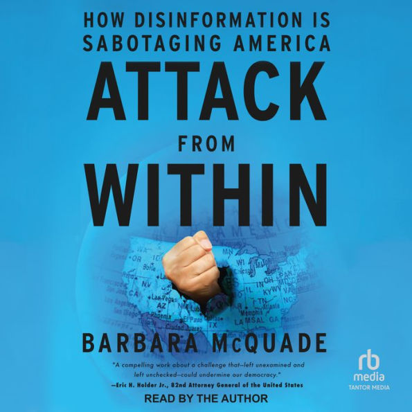 Attack from Within: How Disinformation Is Sabotaging America