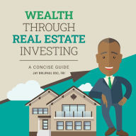 Wealth Through Real Estate Investing