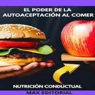 El Poder De La Autoaceptación Al Comer (Abridged)