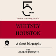 Whitney Houston: A short biography: 5 Minutes: Short on time - long on info!