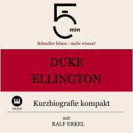 Duke Ellington: Kurzbiografie kompakt: 5 Minuten: Schneller hören - mehr wissen!