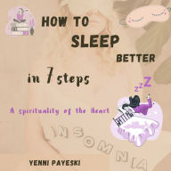 How to Sleep better in 7 steps: A spirituality of the Heart