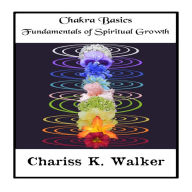 Chakra Basics: Fundamentals of Spiritual Growth