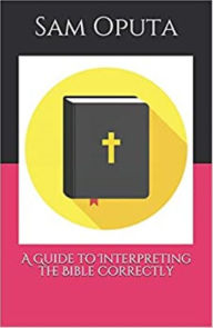 A Guide to Interpreting the Bible Correctly