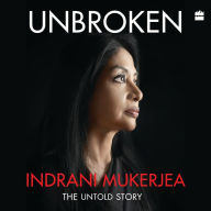 Unbroken: A Memoir of the Sheena Bora Scandal