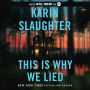 This Is Why We Lied: A Will Trent Thriller