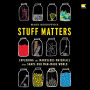 Stuff Matters: Exploring the Marvelous Materials That Shape Our Man-Made World