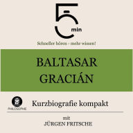 Baltasar Gracián: Kurzbiografie kompakt: 5 Minuten: Schneller hören - mehr wissen!