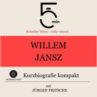 Willem Jansz: Kurzbiografie kompakt: 5 Minuten: Schneller hören - mehr wissen!