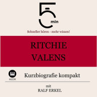 Ritchie Valens: Kurzbiografie kompakt: 5 Minuten: Schneller hören - mehr wissen!