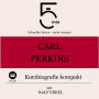 Carl Perkins: Kurzbiografie kompakt: 5 Minuten: Schneller hören - mehr wissen!