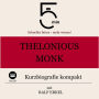 Thelonious Monk: Kurzbiografie kompakt: 5 Minuten: Schneller hören - mehr wissen!