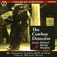 The Cowboy Detective: A True Story of 22 Years with a World-Famous Detective Agency (Abridged)