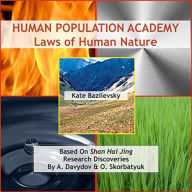Human Population Academy: Laws Of Human Nature: Based on Shan Hai Jing Research Discoveries by A. Davydov and O. Skorbatyuk