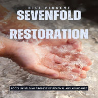 Sevenfold Restoration: God's Unyielding Promise of Renewal and Abundance