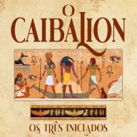 O Caibalion: Os três iniciados