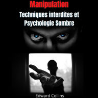 Manipulation: Techniques interdites et Psychologie Sombre