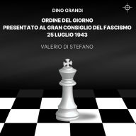 Ordine del giorno presentato al Gran Consiglio del Fascismo: 25 luglio 1943