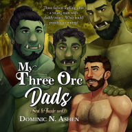 My Three Orc Dads: A Steel & Thunder Novella