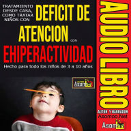 TRATAMIENTO DESDE CASA, COMO TRATAR NIÑOS CON DEFICIT DE ATENCION CON EHIPERACTIVIDAD (Abridged)