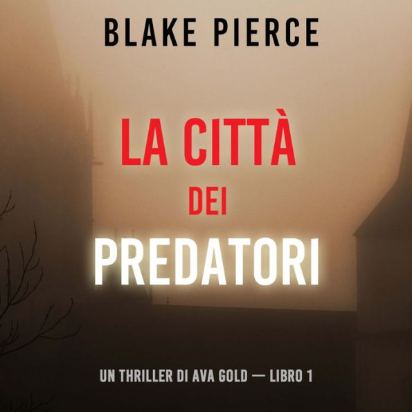 La città dei predatori: Un thriller di Ava Gold (Libro 1): Narrato digitalmente con voce sintetizzata