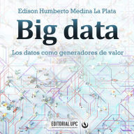 Big data: Los datos como generadores de valor