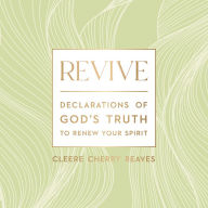 Revive: Declarations of God's Truth to Renew Your Spirit