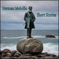 Herman Melville - Short Stories (Abridged)