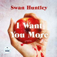 I Want You More: A Novel