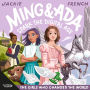 Ming and Ada Spark the Digital Age (The Girls Who Changed the World, #4): The fourth book in the best-selling Jackie French historical series that places girls centre stage.