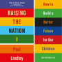 Raising the Nation: How to Build a Better Future for Our Children (and Everyone Else)