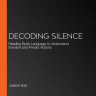 Decoding Silence: Reading Body Language to Understand Emotion and Predict Actions