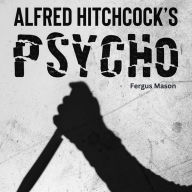The True Story Behind Alfred Hitchcock's Psycho