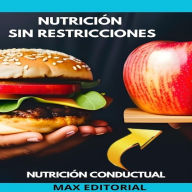 Nutrición Sin Restricciones: Aprende a Comer Libre y Saludable (Abridged)
