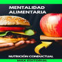 Mentalidad Alimentaria: transforma tu mente para transformar tu dieta (Abridged)