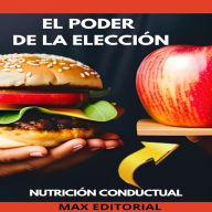 El Poder de La Elección: transformar su relación con la comida (Abridged)