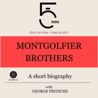 Montgolfier Brothers: A short biography: 5 Minutes: Short on time - long on info!