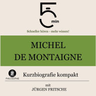 Michel de Montaigne: Kurzbiografie kompakt: 5 Minuten: Schneller hören - mehr wissen!