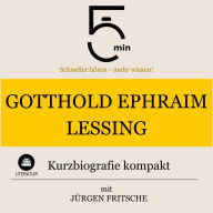 Gotthold Ephraim Lessing: Kurzbiografie kompakt: 5 Minuten: Schneller hören - mehr wissen!