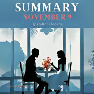 Summary of November 9 by Colleen Hoover: This summary book is a chapter-by-chapter study guide with character analysis, themes, and symbols from the book of New York Times bestselling author Colleen Hoover, November 9.