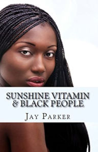 Sunshine Vitamin & Black People: The Power of Vitamin D