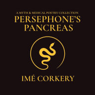 Persephone's Pancreas: A Myth & Medical Poetry Collection