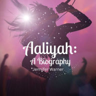 Aaliyah: A Biography