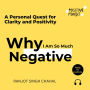 Why I Am So Much Negative: A Personal Quest for Clarity and Positivity