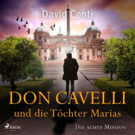Don Cavelli und die Töchter Marias: Die achte Mission für Don Cavelli - Ein actiongeladener Vatikan-Krimi