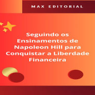 Seguindo os Ensinamentos de Napoleon Hill para Conquistar a Liberdade Financeira (Abridged)