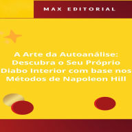 A Arte da Autoanálise: Descubra o Seu Próprio Diabo Interior com base nos Métodos de Napoleon Hill (Abridged)