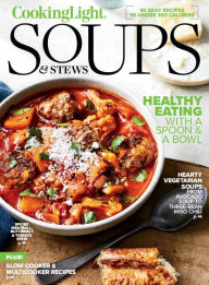 Title: Cooking Light Soups & Stews, Author: Dotdash Meredith