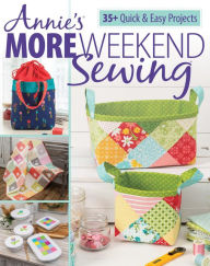 Title: Annie's More Weekend Sewing, Author: Annie's Publishing